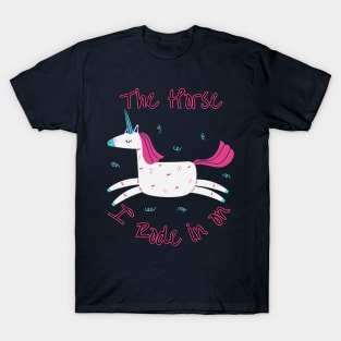 The horse I rode in on T-Shirt
